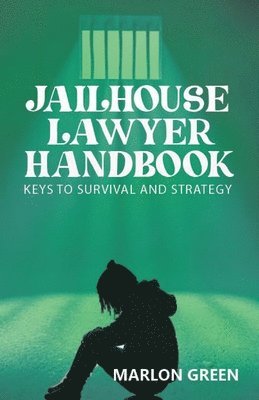The Jailhouse Lawyer Handbook, Keys to Survival and Strategy 1