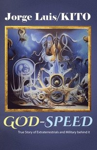 bokomslag GOD-SPEED, True Story of Extraterrestrials and Military behind it