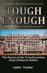 bokomslag Tough Enough, (The Diaries of the Transformation from Civilian to Soldier)