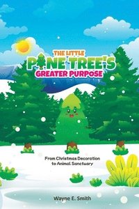 bokomslag little pine tree's greater purpose, From Christmas decoration to animal sanctuary