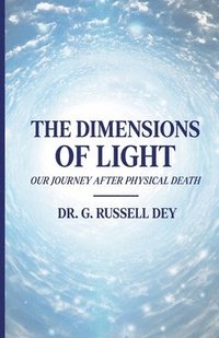 bokomslag Dimensions Of Light, Our Journey After Physical Death