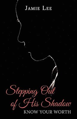 Jamie Lee - Stepping Out of His Shadow, Know Your Worth, Häftad
