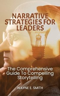 bokomslag Narrative Strategies for Leaders, The comprehensive guide to compelling storytelling