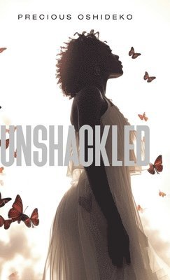 Precious Oshideko - Unshackled, Inbunden