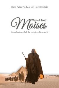 bokomslag Moses, Way of Truth, Reunification of all the peoples of the world