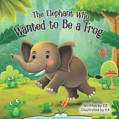 bokomslag Elephant Who Wanted to Be a Frog