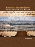 Scriptures behind Pictures: Devotional Memoirs from the Holy Land 1