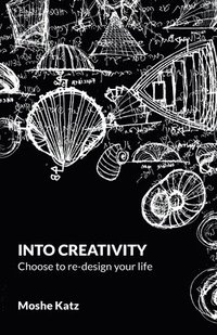 bokomslag Into Creativity: choose to re-design your life