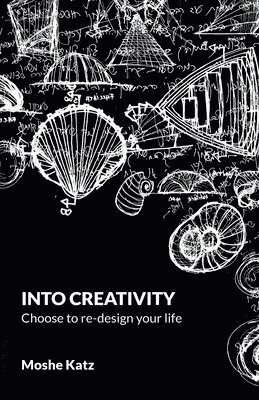 bokomslag Into Creativity: choose to re-design your life