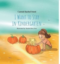 bokomslag I Want to Stay in Kindergarten