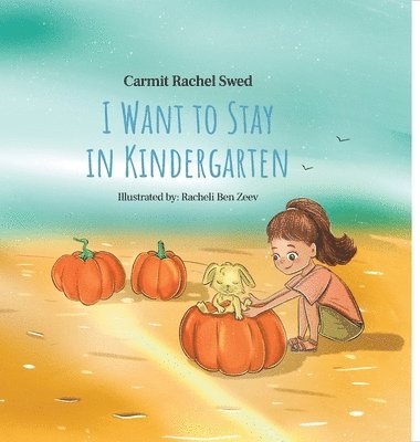 bokomslag I Want to Stay in Kindergarten