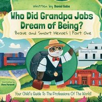 bokomslag Who Did Grandpa Jobs Dream of Being? Brave and Smart Heroes Part One