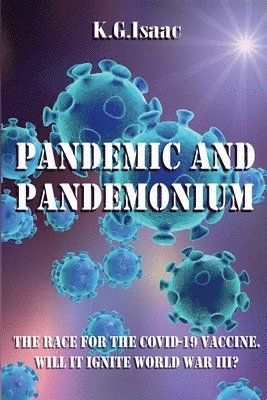 bokomslag Pandemic and Pandemonium: The Race for the Covid-19 Vaccine. Will it Ignite World War III?