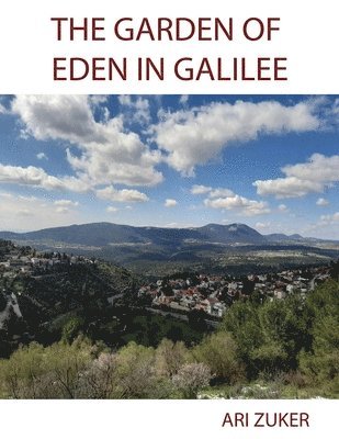 Ari Zuker - Garden of Eden in Galilee, Häftad