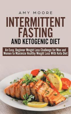 Amy Moore - Intermittent-Fasting and Ketogenic-Diet, Häftad