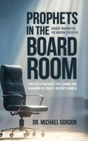 Michael Gordon - Prophets in the Boardroom, Inbunden. Tillgänglighet: Lägg i varukorg