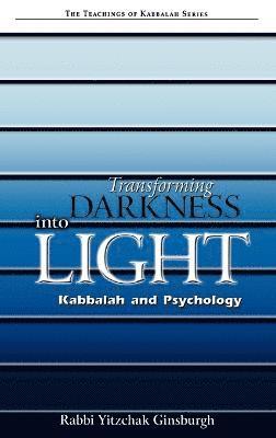 Rabbi Yitzchak Ginsburgh - Transforming Darkness Into Light, Inbunden