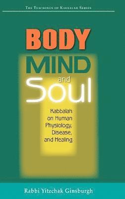 Rabbi Yitzchak Ginsburgh - Body, Mind, and Soul, Inbunden
