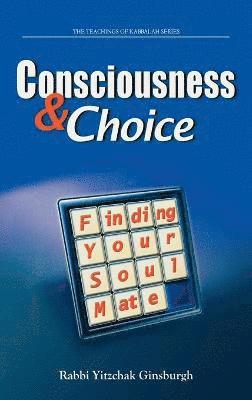 Rabbi Yitzchak Ginsburgh - Consciousness & Choice, Inbunden