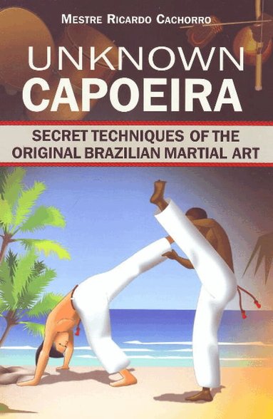 Mestre Ricardo - Unknown Capoeira, Häftad