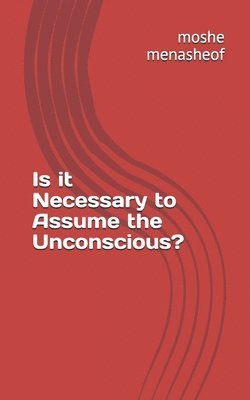 Is it Necessary to Assume the Unconscious? 1