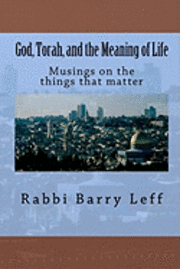 bokomslag God, Torah, and the Meaning of Life: Musings on the things that matter