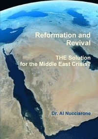 bokomslag Reformation and Revival - THE Solution for the Middle East Crisis?