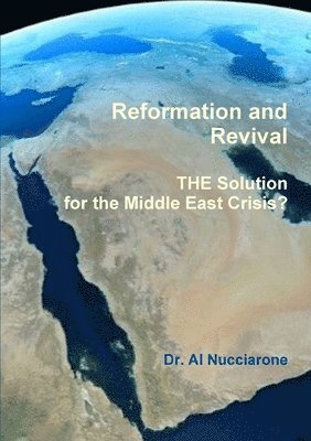 Reformation and Revival - THE Solution for the Middle East Crisis? 1