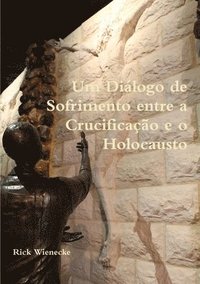 bokomslag Um Dilogo de Sofrimento entre a Crucificao e o Holocausto