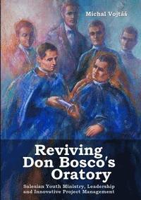bokomslag Reviving Don Bosco's Oratory. Salesian Youth Ministry, Leadership and Innovative Project Management