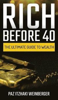 bokomslag Rich Before 40: The Ultimate Guide to Wealth