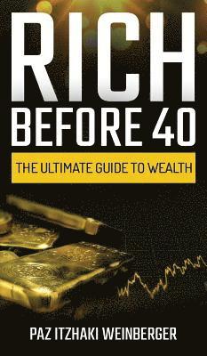 bokomslag Rich Before 40: The Ultimate Guide to Wealth