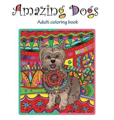 Tali Carmi - Amazing Dogs: Adult Coloring Book, Inbunden