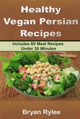 Bryan Rylee - Healthy Vegan Persian recipe, Häftad