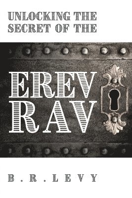 B R Levy, B. R. Levy, B.R. Levy - Unlocking the Secret of the Erev Rav, Häftad
