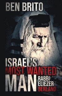 bokomslag Israel's Most Wanted Man: Rabbi Eliezer Berland