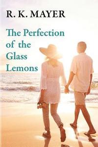 bokomslag The Perfection of the Glass Lemons