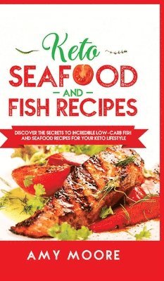 Amy Moore - Keto Seafood and Fish Recipes, Inbunden