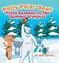 bokomslag Polly Polar Bear Plays Baseball in the Summer Olympics