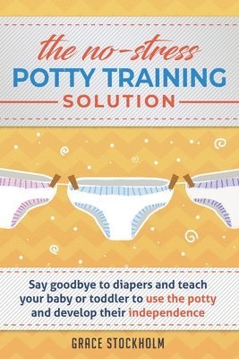 bokomslag The No-Stress Potty Training Solution