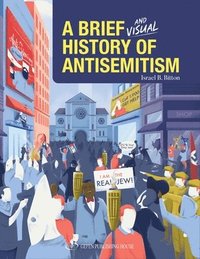 bokomslag A Brief and Visual History of Anti-Semitism