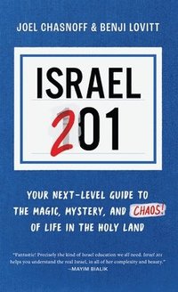 bokomslag Israel 201: Your Next Level Guide to the Magic and Mystery and Chaos of Life in the Holy Land