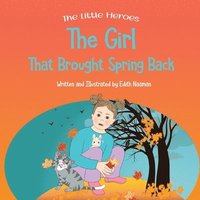 bokomslag The Girl That Brought Spring Back: A Story About Empathy, Determination, and Perseverance