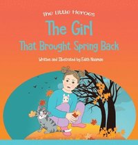 bokomslag The Girl That Brought Spring Back: A Story About Empathy, Determination, and Perseverance