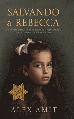 bokomslag Salvando a Rebecca: Un romanzo storico sulla Seconda Guerra Mondiale sulla devozione di una madre