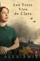 Alex Amit - Les Trois Vies de Clara, Häftad. Tillgänglighet: Lägg i varukorg
