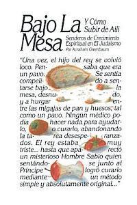 Bajo La Mesa y Como Subir de Alli: Senderos de Crecimiento Espiritual en el Judaismo