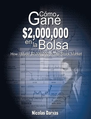 Nicolas Darvas - Como Gane $2,000,000 En La Bolsa / How I Made $2,000,000 in the Stock Market, Häftad