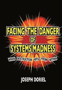 FACING THE DANGER of SYSTEM MADNESS: When Destruction Hits From Within 1