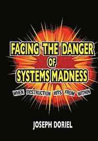 FACING THE DANGER of SYSTEM MADNESS: When Destruction Hits From Within